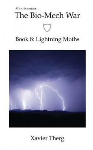 Carte The Bio-Mech War, Book 8: Lightning Moths Xavier Therg