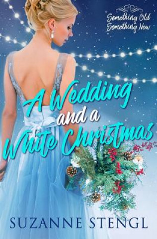 Knjiga Wedding and a White Christmas Suzanne Stengl