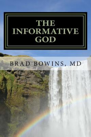 Könyv The Informative God Dr Brad Bowins
