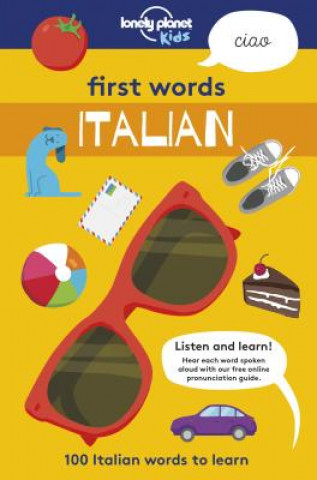Книга First Words - Italian 1: 100 Italian Words to Learn Lonely Planet Kids