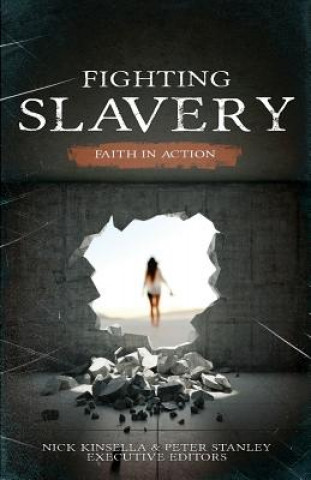 Book Fighting Slavery: Faith in Action Nick Kinsella