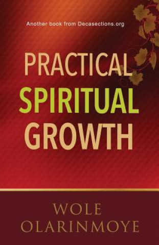 Könyv Practical Spiritual Growth Wole Olarinmoye