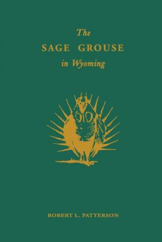 Kniha The Sage Grouse in Wyoming Robert L Patterson