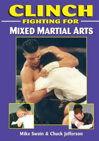 Книга Clinch Fighting for MMA Mike Swain