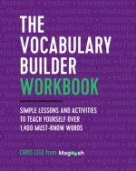 Carte The Vocabulary Builder Workbook: Simple Lessons and Activities to Teach Yourself Over 1,400 Must-Know Words Chris Lele