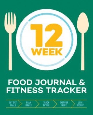 Kniha 12-Week Food Journal and Fitness Tracker: Track Eating, Plan Meals, and Set Diet and Exercise Goals for Optimal Weight Loss Rockridge Press