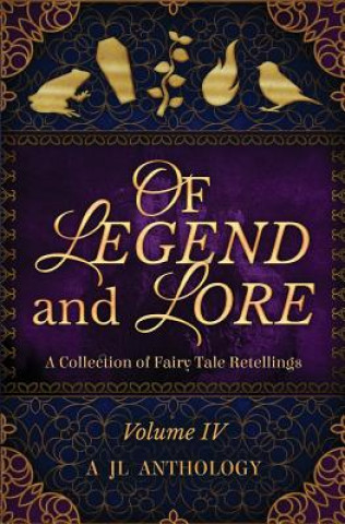 Kniha Of Legend and Lore: A Collection of Fairy Tale Retellings Heather Hayden