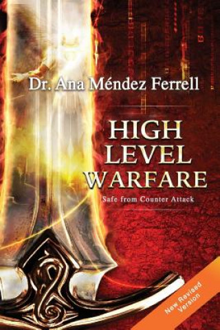 Libro High Level Warfare, Safe from Counter Attack Dr Ana Mendez Ferrell