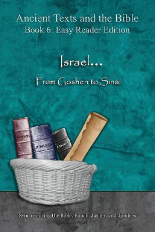 Carte Israel... From Goshen to Sinai - Easy Reader Edition: Synchronizing the Bible, Enoch, Jasher, and Jubilees Minister 2 Others