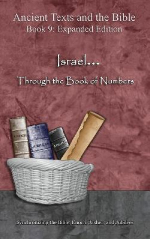 Kniha Israel... Through the Book of Numbers - Expanded Edition: Synchronizing the Bible, Enoch, Jasher, and Jubilees Minister 2 Others