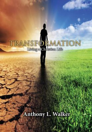 Kniha Transformation: Living a Christian Life Anthony L Walker