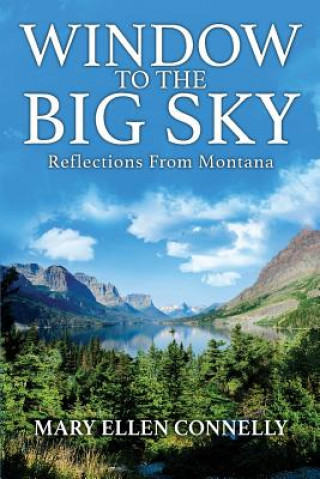 Книга Window to the Big Sky: Reflections from Montana Mary Ellen Connelly