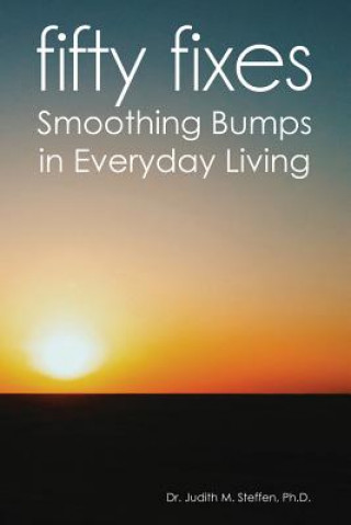 Carte Fifty Fixes: Smoothing Bumps in Everyday Living Dr Judith M Steffen Ph D
