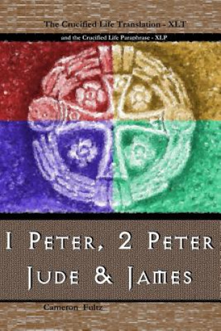 Könyv 1 Peter, 2 Peter, Jude and James: A Crucified Life Transaltion Cameron Fultz