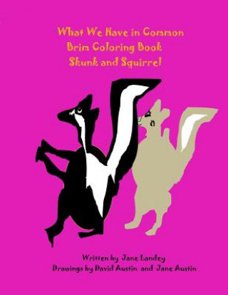 Buch Skunk and Squirrel: What We Have in Common Brim Coloring Book Jane Landey