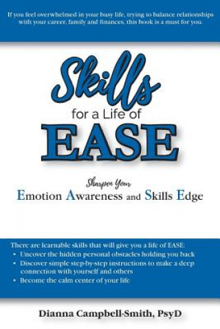 Könyv Skills for a Life of EASE: Sharpen Your Emotion Awareness and Skills Edge Dianna Campbell-Smith
