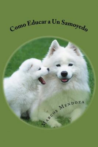 Kniha Como Educar a Un Samoyedo Marcos Mendoza