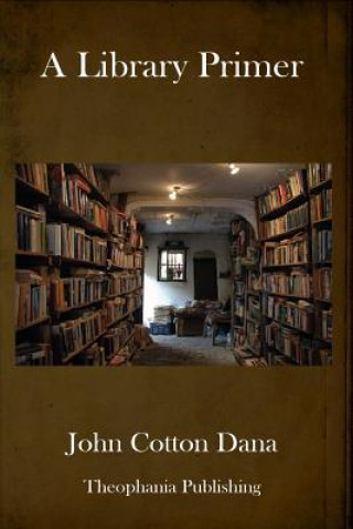 Kniha A Library Primer John Cotton Dana