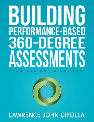 Kniha Building Performance-Based 360-Degree Assessments: From Design to Delivery Lawrence John Cipolla