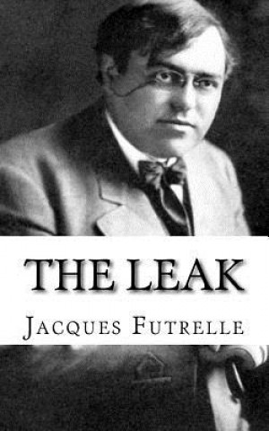 Könyv The Leak Jacques Futrelle