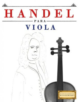 Książka Handel Para Viola: 10 Piezas F Easy Classical Masterworks