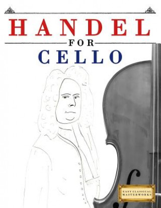 Book Handel for Cello: 10 Easy Themes for Cello Beginner Book Easy Classical Masterworks