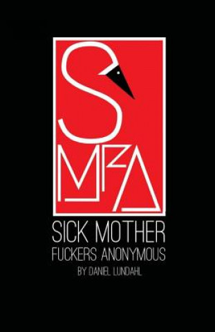 Książka Sick Mother Fuckers Anonymous Daniel Lundahl