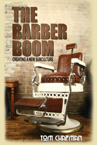 Kniha The Barber Boom: Creating A Subculture Tom Chapman