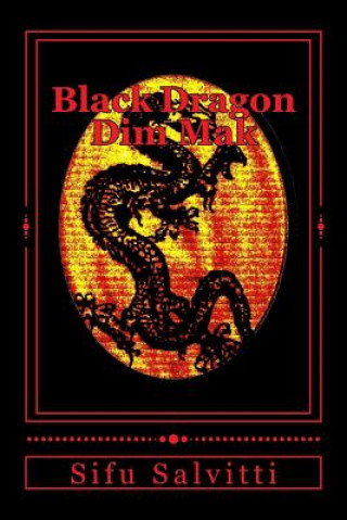 Könyv Black Dragon Dim Mak: Ancient to modern times Sifu Tony Salvitti