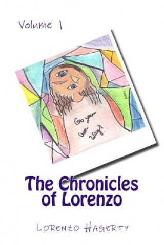 Könyv The Chronicles of Lorenzo: Volume 1 Lorenzo Hagerty Esq