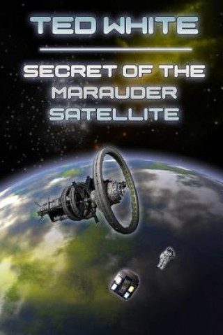 Kniha Secret of the Marauder Satellite Ted White