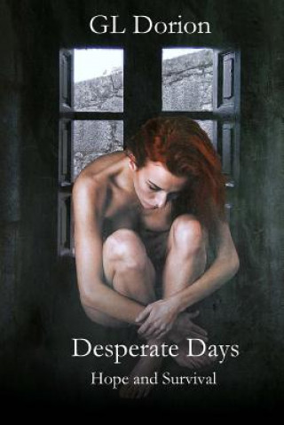 Carte Desperate Days: Survival and Hope Gary L Dorion