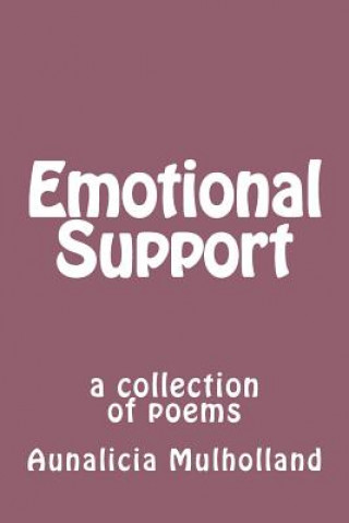 Könyv Emotional Support: a collection of poems Aunalicia Jean Mulholland