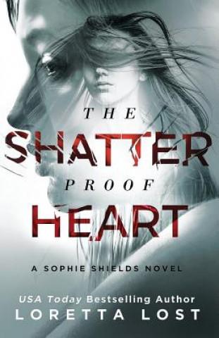 Книга Shatterproof Heart Loretta Lost
