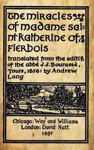 Kniha The Miracles Of Madame Saint Katherine Of Fierbois Andrew Lang