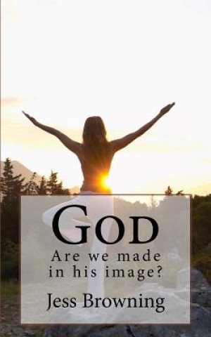 Kniha God: Are We Made in His Image? Jess Browning
