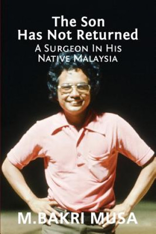 Livre The Son Has Not Returned: A Surgeon In His Native Malaysia M Bakri Musa