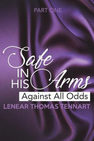 Książka Safe In His Arms: Against All Odds Lenear Thomas Tennart