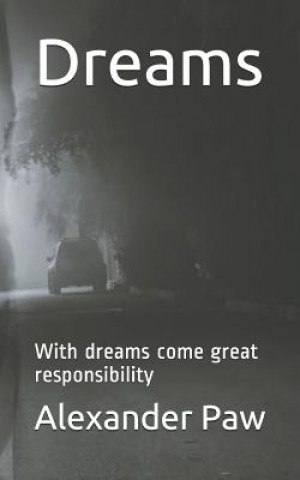 Książka Dreams: with dreams come great responsibility Alexander Paw