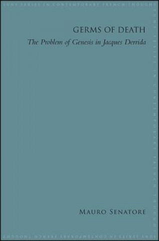 Carte Germs of Death: The Problem of Genesis in Jacques Derrida Mauro Senatore