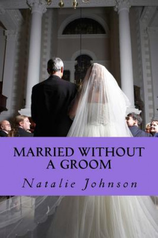 Knjiga Married Without A Groom: Sometime You Is All You Need Natalie Johnson