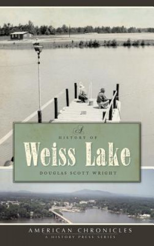 Kniha A History of Weiss Lake Douglas Scott Wright