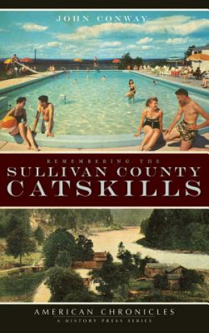 Kniha Remembering the Sullivan County Catskills John Conway