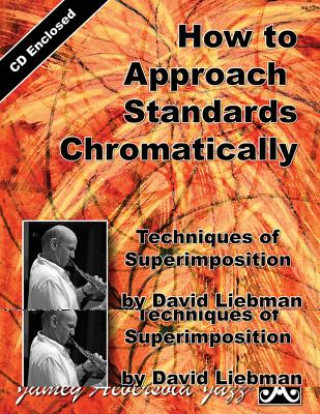 Kniha How to Approach Standards Chromatically: Techniques of Superimposition, Book & CD David Liebman