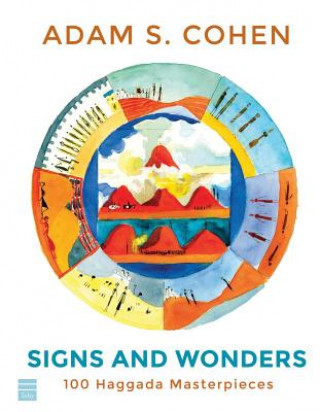 Книга Signs and Wonders: 100 Haggada Masterpieces Adam S Cohen