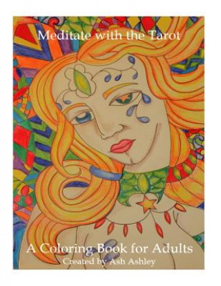 Buch Meditate with the Tarot: A Coloring Book for Adults Ash Ashley