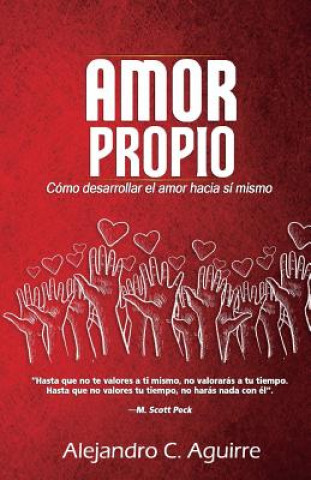 Könyv Amor propio: Cómo desarrollar el amor hacia sí mismo Alejandro Aguirre