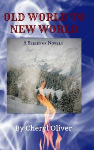 Kniha Old World to New World: Links In The Chain Of My Life: Vol I Cheryl Oliver