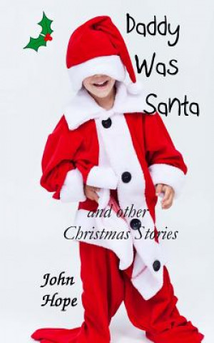 Kniha Daddy Was Santa and Other Christmas Stories John Hope