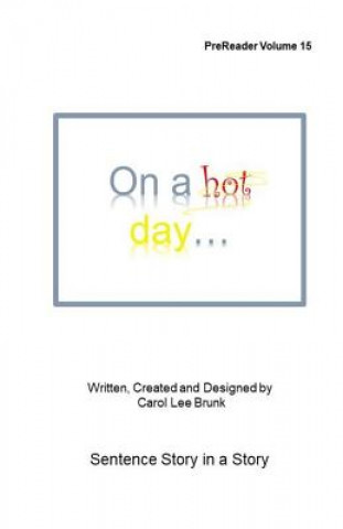 Knjiga On a hot day: PreReader Volume 15 Carol Lee Brunk